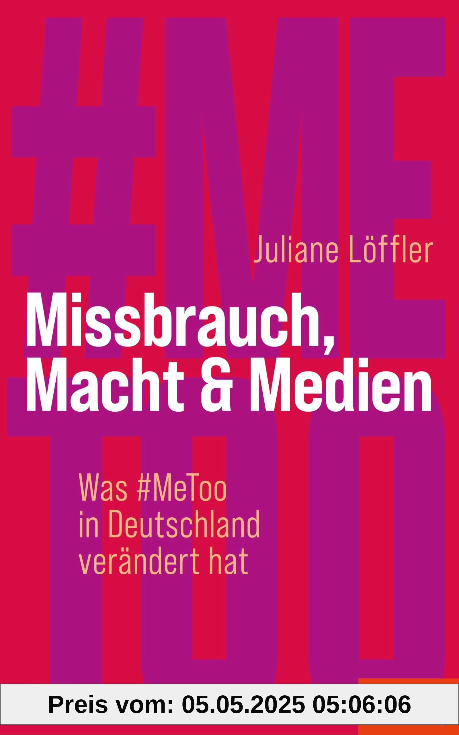 Missbrauch, Macht & Medien: Was #MeToo in Deutschland verändert hat - Ein SPIEGEL-Buch Missbrauch, Macht & Medien: Was #MeToo in Deutschland verändert hat - Ein SPIEGEL-Buch