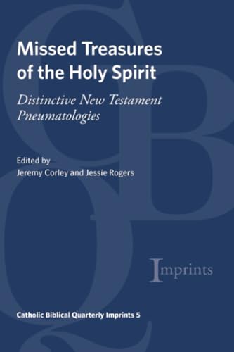 Missed Treasures of the Holy Spirit: Distinctive New Testament Pneumatologies (Catholic Biblical Quarterly Imprints, Band 5) von Pickwick Publications