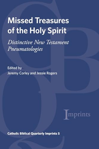 Missed Treasures of the Holy Spirit: Distinctive New Testament Pneumatologies (Catholic Biblical Quarterly Imprints, Band 5)