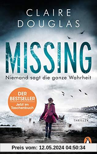 Missing - Niemand sagt die ganze Wahrheit: Thriller – Der Bestseller aus England