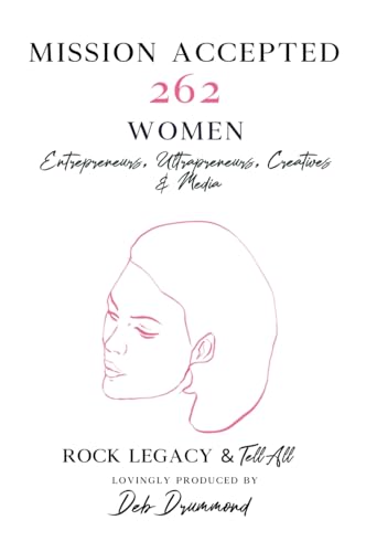 Mission Accepted: 262 Women Entrepreneurs, Ultrapreneurs, Creatives & Media - Rock Legacy & Tell All von Butterfly Books Publishing