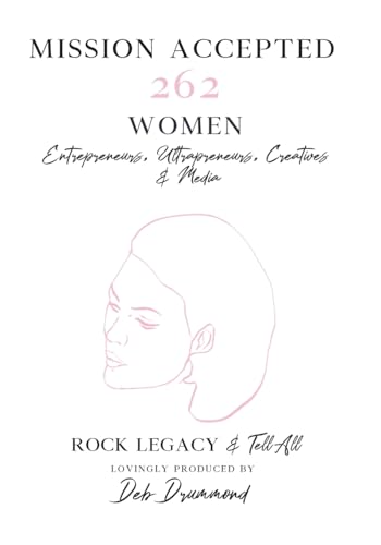 Mission Accepted: 262 Women Entrepreneurs, Ultrapreneurs, Creatives & Media Rock Legacy & Tell All von Butterfly Books Publishing