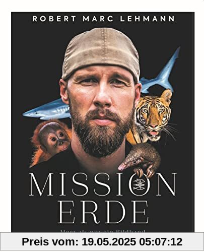 Mission Erde - Meer als nur ein Bildband: Folge Meeresbiologe, Umweltschützer und SPIEGEL-Bestseller-Autor Robert Marc Lehmann auf seinen Expeditionen & Undercover-Missionen zu bedrohten Tierarten! Mission Erde - Meer als nur ein Bildband: Folge Meeresbiologe, Umweltschützer und SPIEGEL-Bestseller-Autor Robert Marc Lehmann auf seinen Expeditionen & Undercover-Missionen zu bedrohten Tierarten!