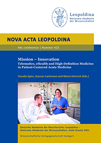 Mission – Innovation: Telematics, eHealth and High-Definition Medicine in Patient-Centered Acute Medicine (Nova Acta Leopoldina - Neue Folge) von Wissenschaftliche Verlagsgesellschaft