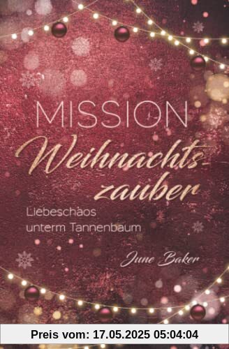 Mission Weihnachtszauber: Liebeschaos unterm Tannenbaum