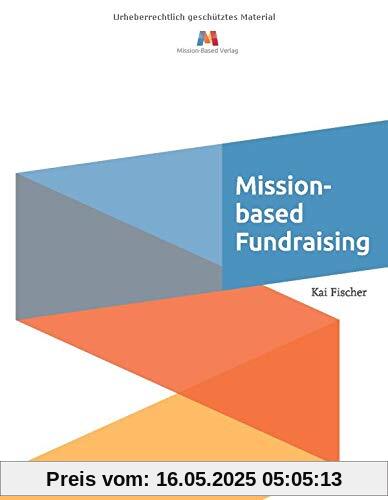 Mission-based Fundraising: Höhere Spenden durch langfristige Beziehungen Mission-based Fundraising: Höhere Spenden durch langfristige Beziehungen