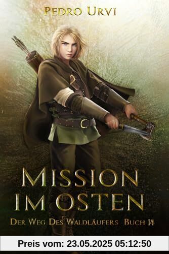Mission im Osten: (Der Weg des Waldläufers, Buch 14)
