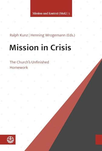 Mission in Crisis: The Church’s Unfinished Homework (Mission und Kontext (MuK)) von Evangelische Verlagsanstalt