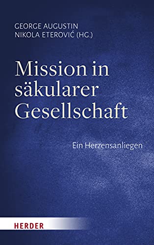 Mission in säkularer Gesellschaft: Ein Herzensanliegen von Herder