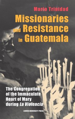 Missionaries and Resistance in Guatemala von Leuven University Press