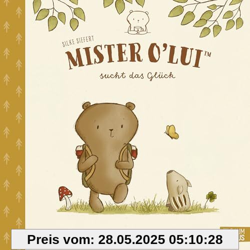 Mister O'Lui sucht das Glück: Ein warmherziges Bilderbuch über Glück und Freundschaft ab 4 Jahren