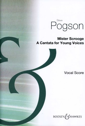 Mister Scrooge: Eine Kantate für junge Leute nach der Weihnachtsgeschichte von Charles Dickens. Jugendchor und Klavier. Klavierauszug. Mister Scrooge: Eine Kantate für junge Leute nach der Weihnachtsgeschichte von Charles Dickens. Jugendchor und Klavier. Klavierauszug.