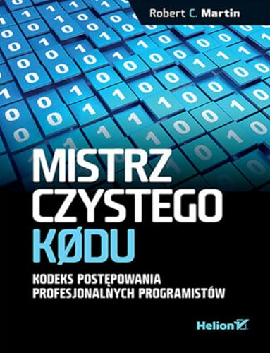 Mistrz czystego kodu Kodeks postępowania profesjonalnych programistów Mistrz czystego kodu Kodeks postępowania profesjonalnych programistów von Helion