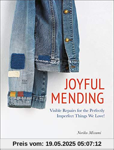 Misumi, N: Joyful Mending: Visible Repairs for the Perfectly Imperfect Things We Love!