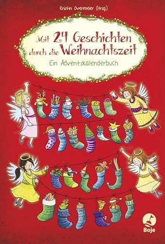 Mit 24 Geschichten durch die Weihnachtszeit: Ein Adventskalenderbuch