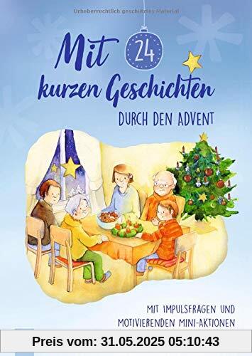 Mit 24 kurzen Geschichten durch den Advent: Mit Impulsfragen und motivierenden Mini–Aktionen für die Grundschule Mit 24 kurzen Geschichten durch den Advent: Mit Impulsfragen und motivierenden Mini–Aktionen für die Grundschule