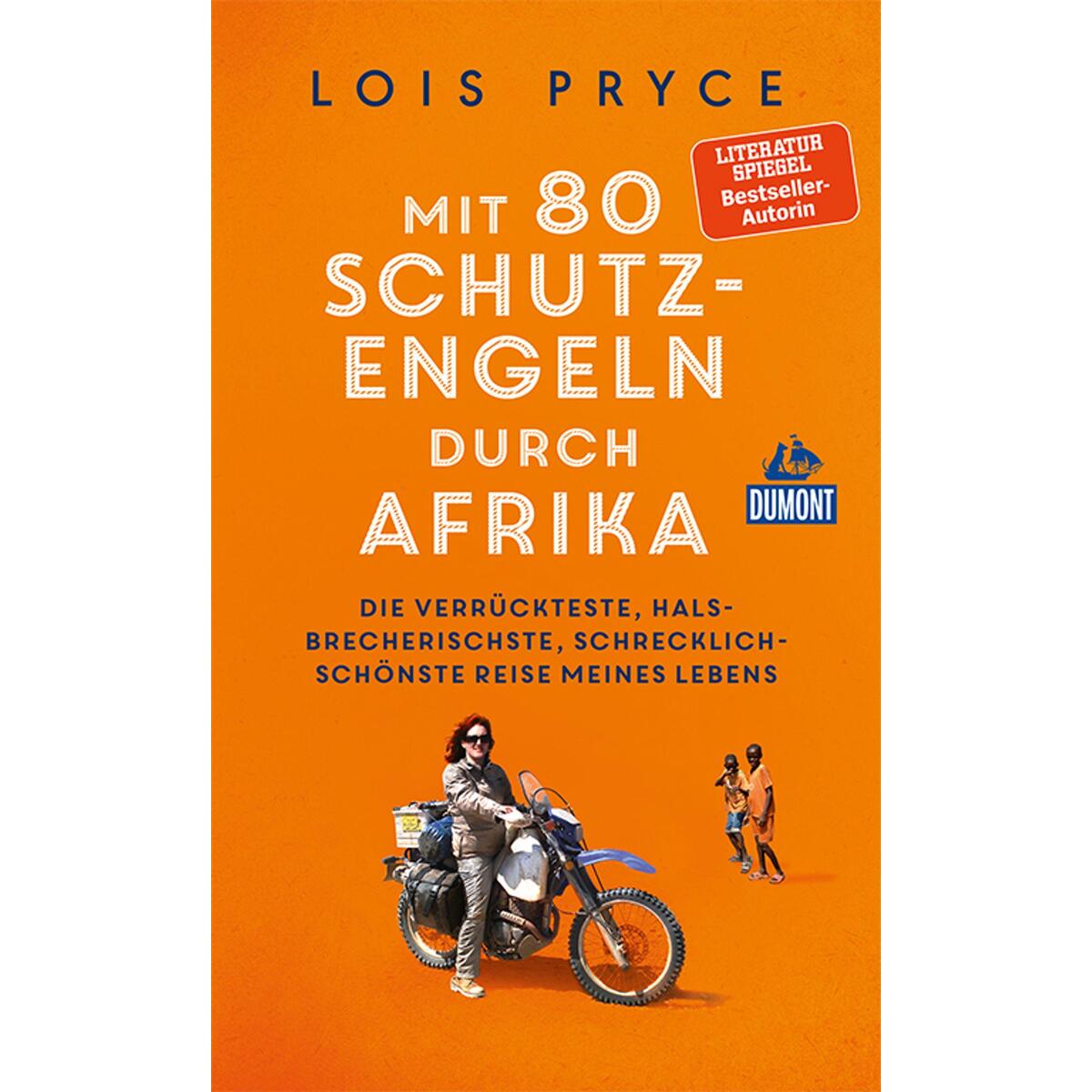 Mit 80 Schutzengeln durch Afrika Mit 80 Schutzengeln durch Afrika von Dumont Reise Vlg GmbH + C