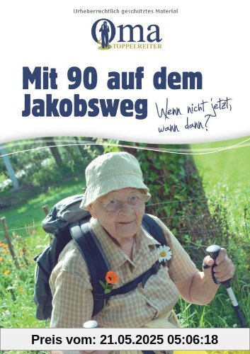 Mit 90 auf dem Jakobsweg - Wenn nicht jetzt, wann dann?
