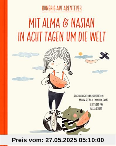 Mit Alma und Nasian in 8 Tagen um die Welt: Hungrig auf Abenteuer