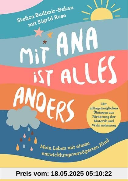 Mit Ana ist alles anders: Mein Leben mit einem entwicklungsverzögerten Kind Mit Ana ist alles anders: Mein Leben mit einem entwicklungsverzögerten Kind