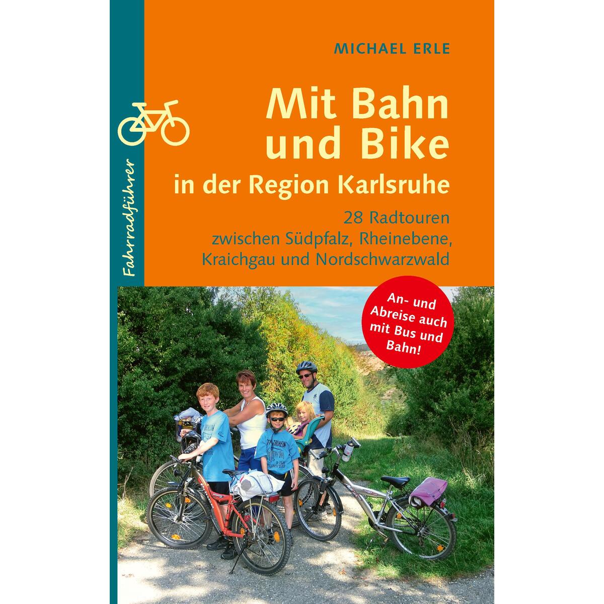Mit Bahn und Bike in der Region Karlsruhe Mit Bahn und Bike in der Region Karlsruhe von Regionalkultur Verlag Gmb