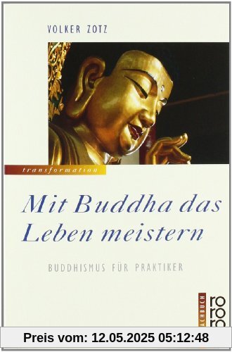 Mit Buddha das Leben meistern: Buddhismus für Praktiker