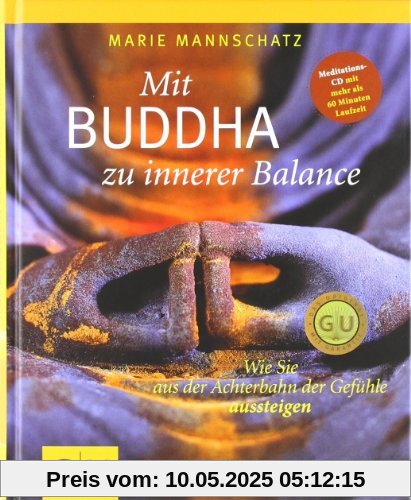 Mit Buddha zu innerer Balance (mit Audio-CD): Wie Sie aus der Achterbahn der Gefühle aussteigen (GU Einzeltitel Lebenshilfe)