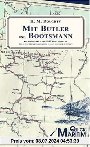Mit Butler und Bootsmann: Ein Bootstoern anno 1890 von Friesland ueber die mecklenburgischen Seen bis nach Boehmen