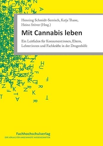Mit Cannabis leben: Leitfaden für Konsument:innen, Eltern, Lehrer:innen und Fachkräfte in der Drogenhilfe Mit Cannabis leben: Leitfaden für Konsument:innen, Eltern, Lehrer:innen und Fachkräfte in der Drogenhilfe von Schulz-Kirchner Verlag Gm