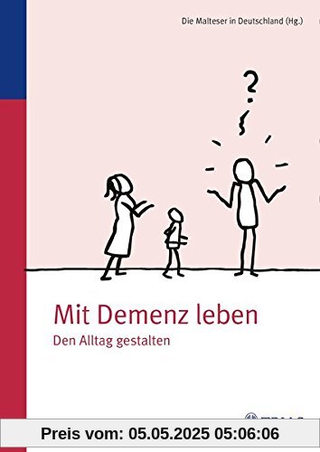 Mit Demenz leben: Den Alltag gestalten