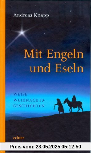 Mit Engeln und Eseln: Weise Weihnachtsgeschichten Mit Engeln und Eseln: Weise Weihnachtsgeschichten