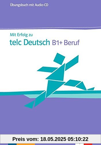 Mit Erfolg zu telc Deutsch B1+ Beruf: Übungsbuch + Audio-CD
