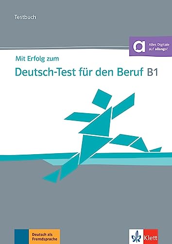 Mit Erfolg zum Deutsch-Test für den Beruf B1: Testbuch mit Audios von Klett