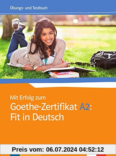 Mit Erfolg zum Goethe-Zertifikat A2: Fit in Deutsch: Übungs- und Testbuch