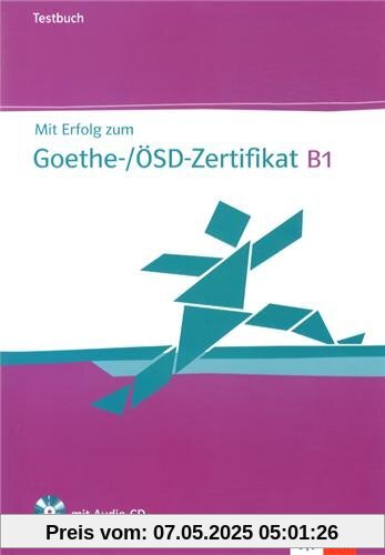 Mit Erfolg zum Goethe-Zertifikat B1: Testbuch mit Audio-CD Mit Erfolg zum Goethe-Zertifikat B1: Testbuch mit Audio-CD
