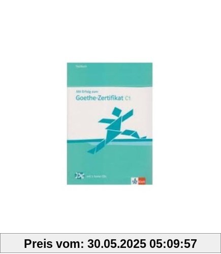 Mit Erfolg zum Goethe-Zertifikat C1. Testbuch