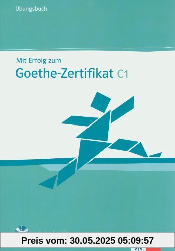 Mit Erfolg zum Goethe-Zertifikat C1. Übungsbuch