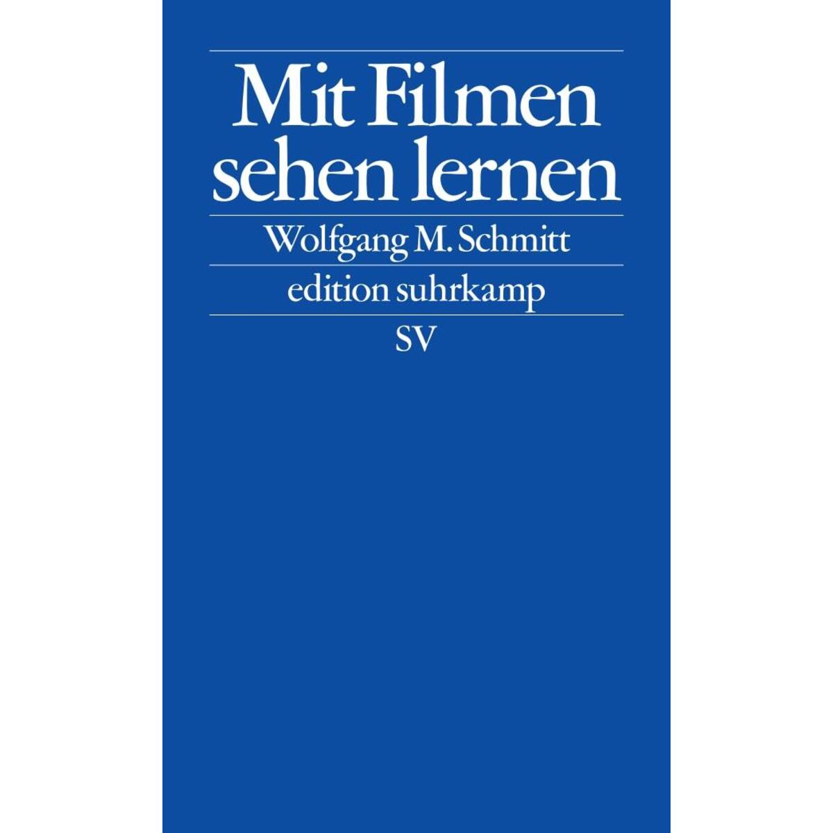 Mit Filmen sehen lernen Mit Filmen sehen lernen von Suhrkamp Verlag AG
