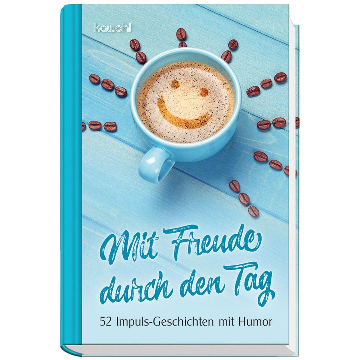 Mit Freude durch den Tag von Kawohl-Verlag