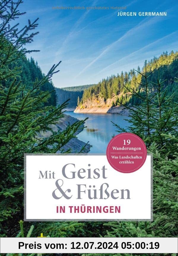 Mit Geist & Füßen. In Thüringen: Was Landschaften erzählen. 19 Wanderungen (Mit Geist und Füßen)