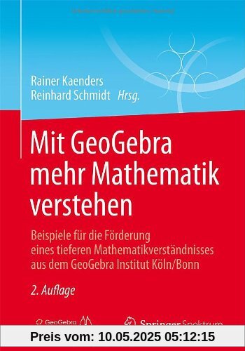 Mit GeoGebra mehr Mathematik verstehen: Beispiele für die Förderung eines tieferen Mathematikverständnisses aus dem GeoGebra Institut Köln/Bonn