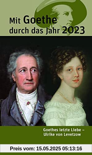 Mit Goethe durch das Jahr 2023: Goethes letzte Liebe – Ulrike von Levetzow Mit Goethe durch das Jahr 2023: Goethes letzte Liebe – Ulrike von Levetzow