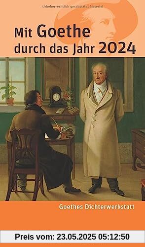 Mit Goethe durch das Jahr 2024: Goethes Dichterwerkstatt Mit Goethe durch das Jahr 2024: Goethes Dichterwerkstatt