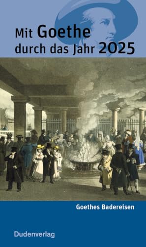 Mit Goethe durch das Jahr 2025: Goethes Badereisen von Duden