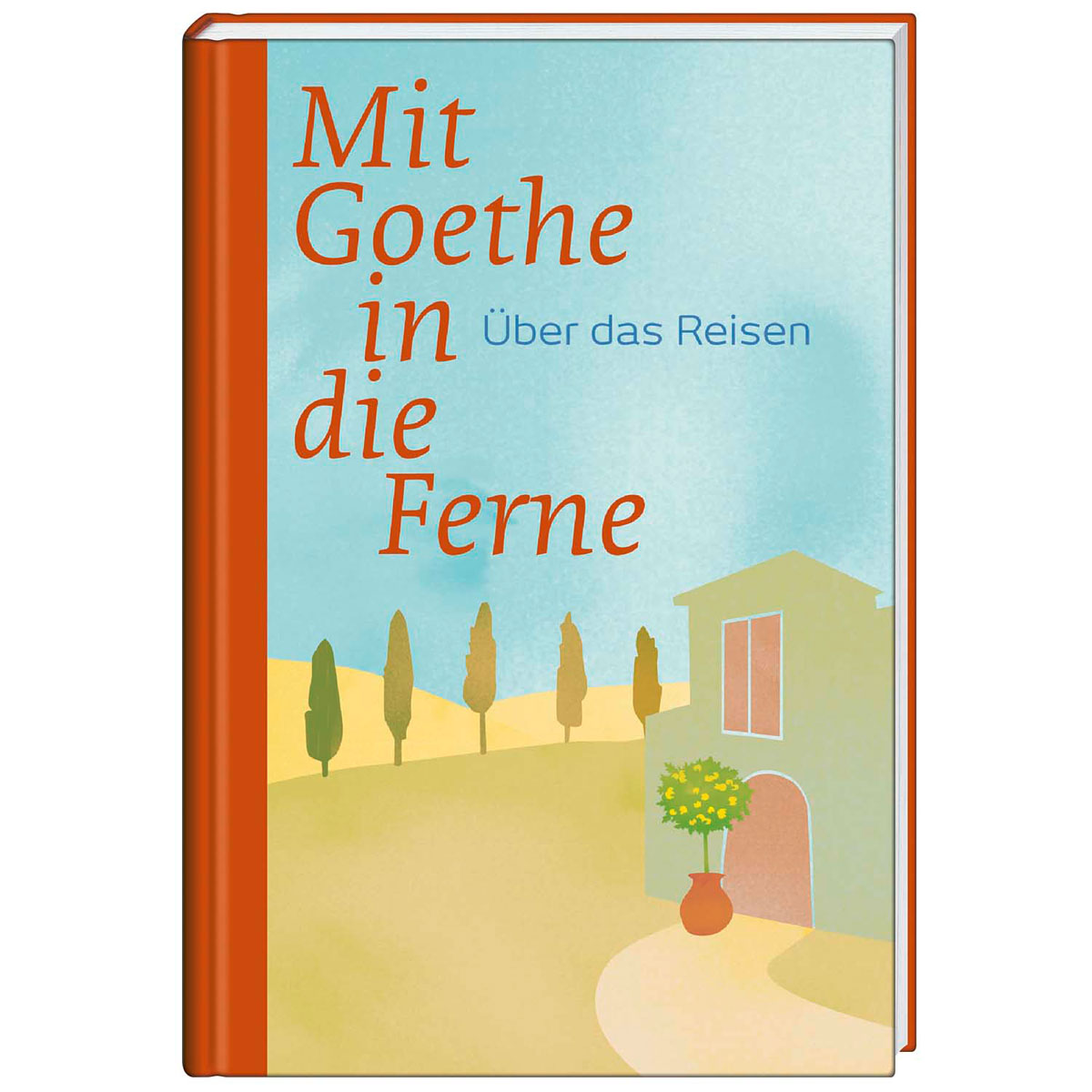 Mit Goethe in die Ferne Mit Goethe in die Ferne von Thorbecke