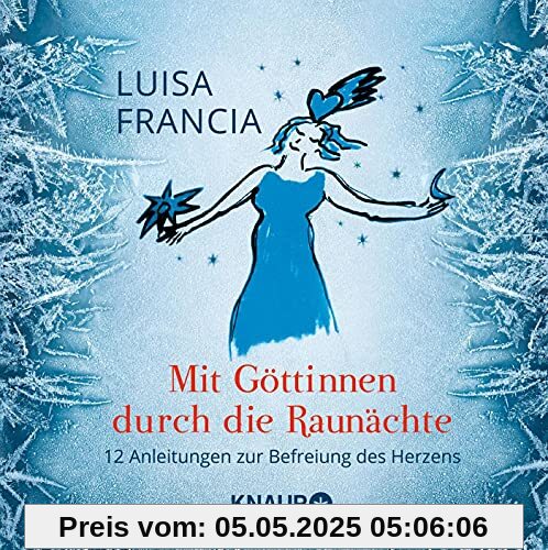 Mit Göttinnen durch die Raunächte: 12 Anleitungen zur Befreiung des Herzens