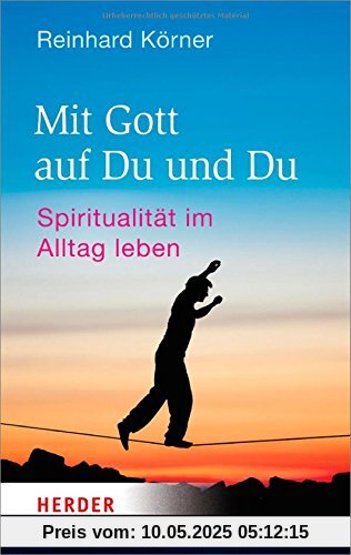 Mit Gott auf Du und Du: Spiritualität im Alltag leben (HERDER spektrum)