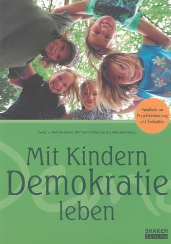 Mit Kindern Demokratie leben: Handbuch zur Projektentwicklung und Evaluation (Berichte aus der Pädagogik) von Shaker Verlag