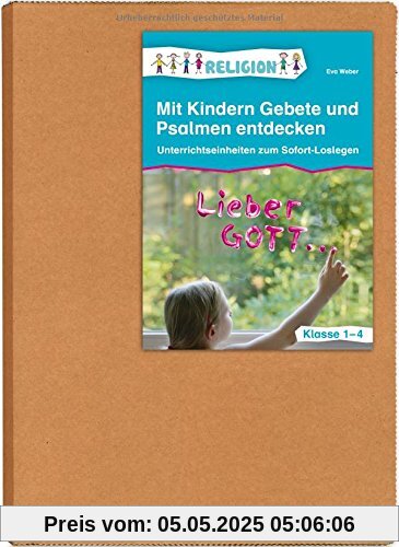 Mit Kindern Gebete und Psalmen entdecken: Unterrichtseinheiten zum Sofort-Loslegen