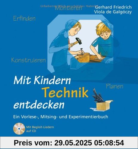Mit Kindern Technik entdecken: Ein Vorlese-, Mitsing- und Experimentierbuch (Beltz Praxis)